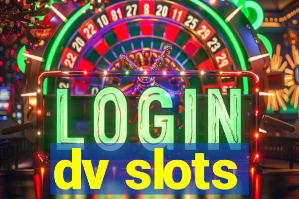 dv slots